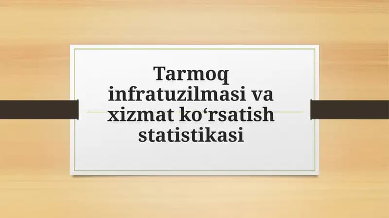 Tarmoqinfratuzilmasivaxizmatko‘rsatishstatistikasi