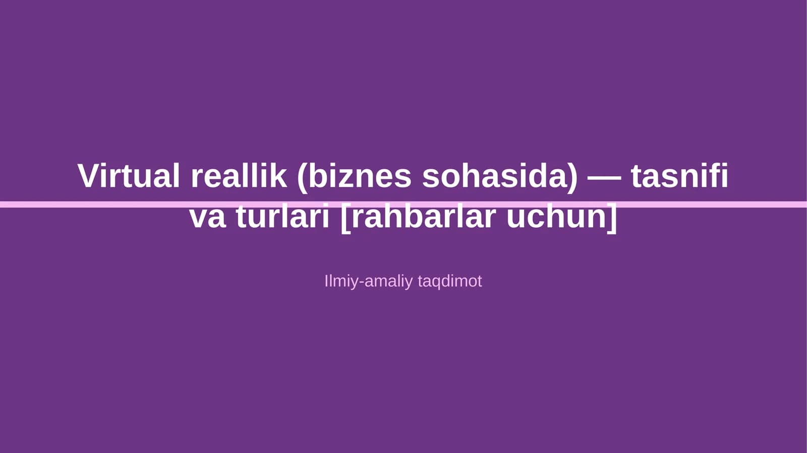 Virtual reallik (biznes sohasida) — tasnifi va turlari [rahbarlar uchun]