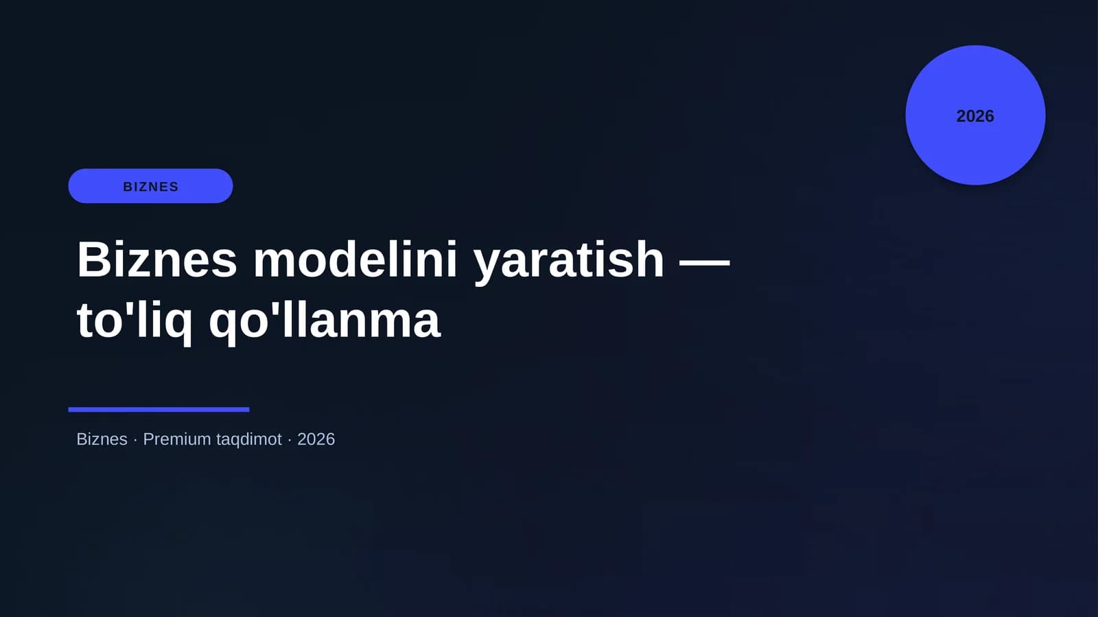 Biznes modelini yaratish — to'liq qo'llanma