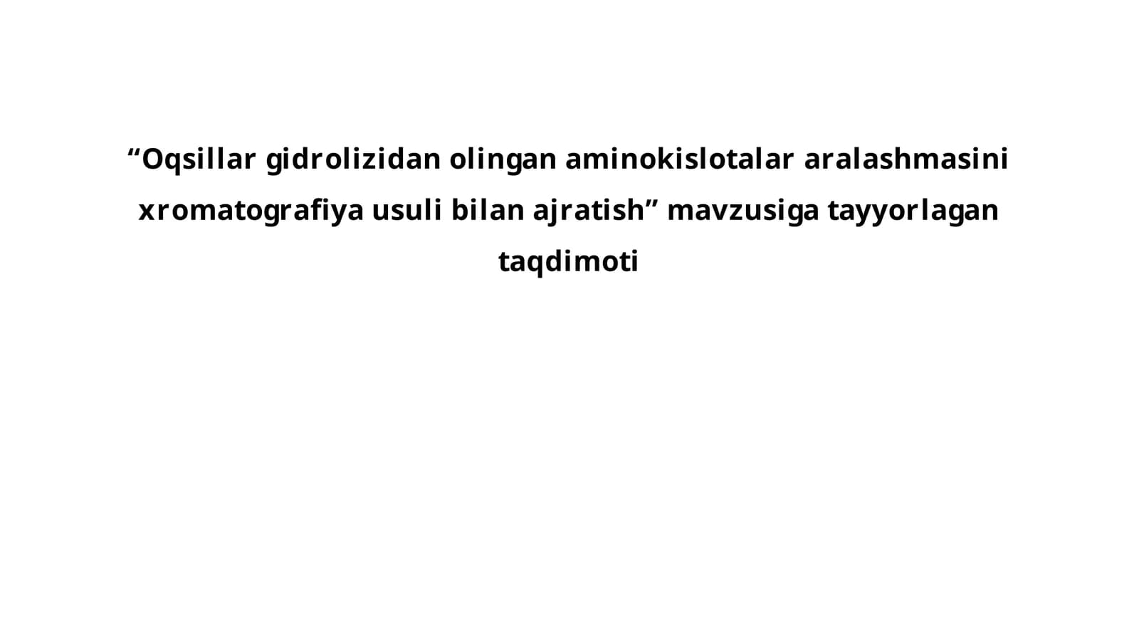 Oqsillar gidrolizidan olingan aminokislotalar aralashmasini xromatografiya usuli bilan ajratish