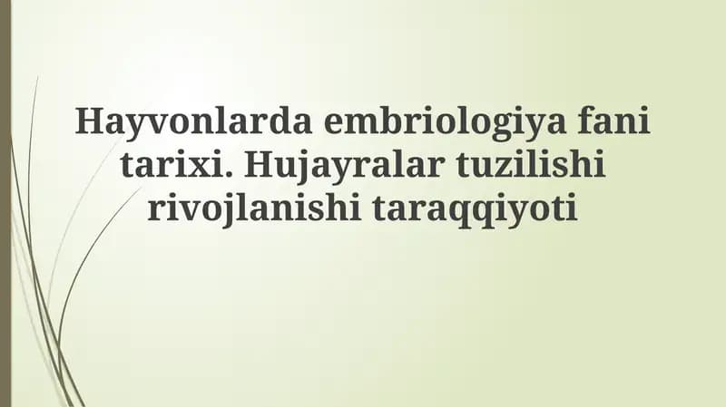 Hayvonlardaembriologiyafanitarixi.Hujayralartuzilishirivojlanishitaraqqiyoti