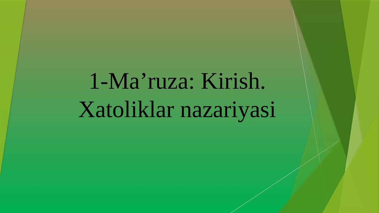 Ma’ruza: Kirish. Xatoliklar nazariyasi
