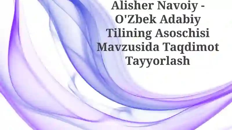 Alisher Navoiy - O'Zbek Adabiy Tilining Asoschisi