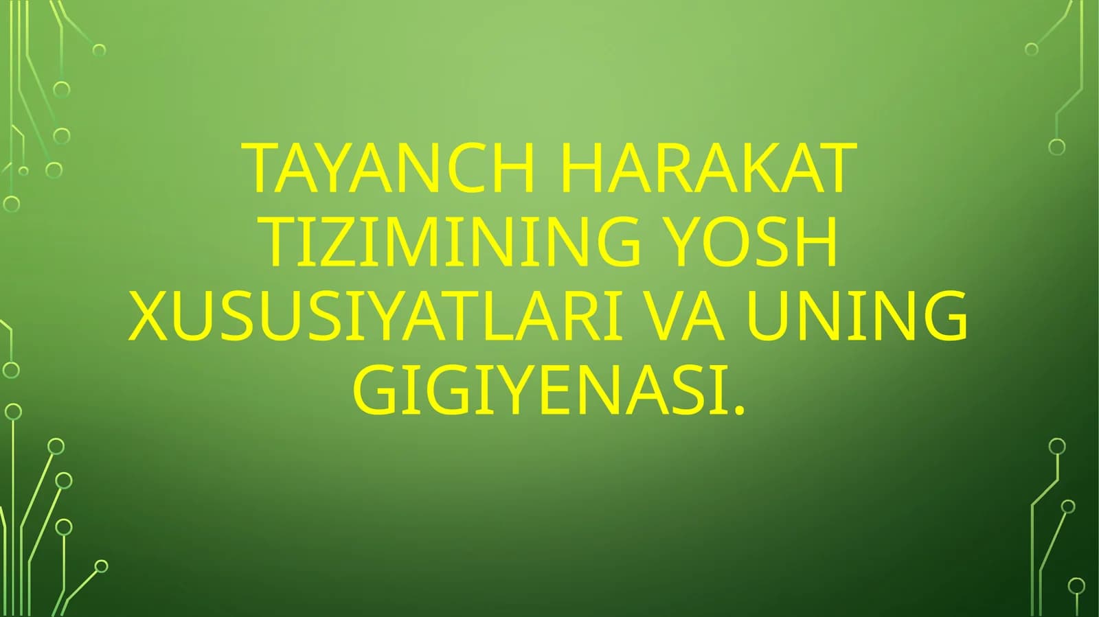 Tayanch-harakat tizimi ning yosh xususiyatlari va uning gigiyenasi