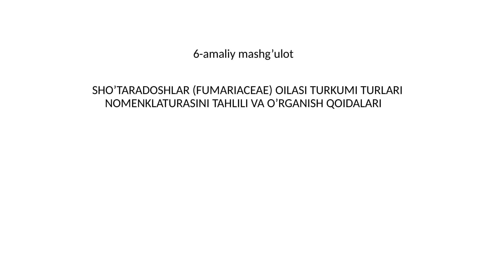SHO’TARADOSHLAR (FUMARIACEAE) OILASI TURKUMI TURLARI NOMENKLATURASINI TAHLILI VA O’RGANISH QOIDALARI