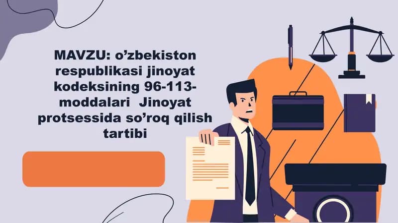 o’zbekiston respublikasi jinoyat kodeksining 96-113-moddalari  Jinoyat protsessida so’roq qilish tartibi
