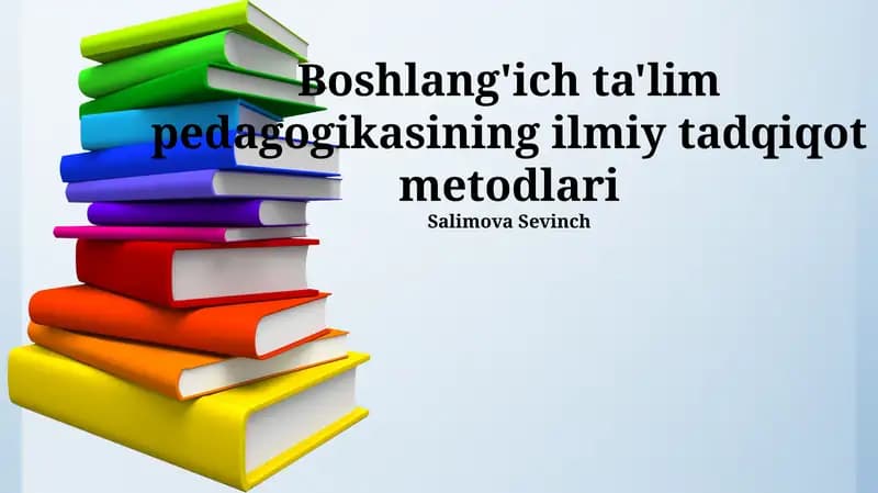 Boshlang'ich ta'lim pedagogikasining ilmiy tadqiqot metodlari