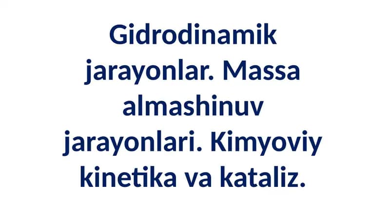 Gidrodinamik jarayonlar, massa almashinuvi va kimyoviy kinetika