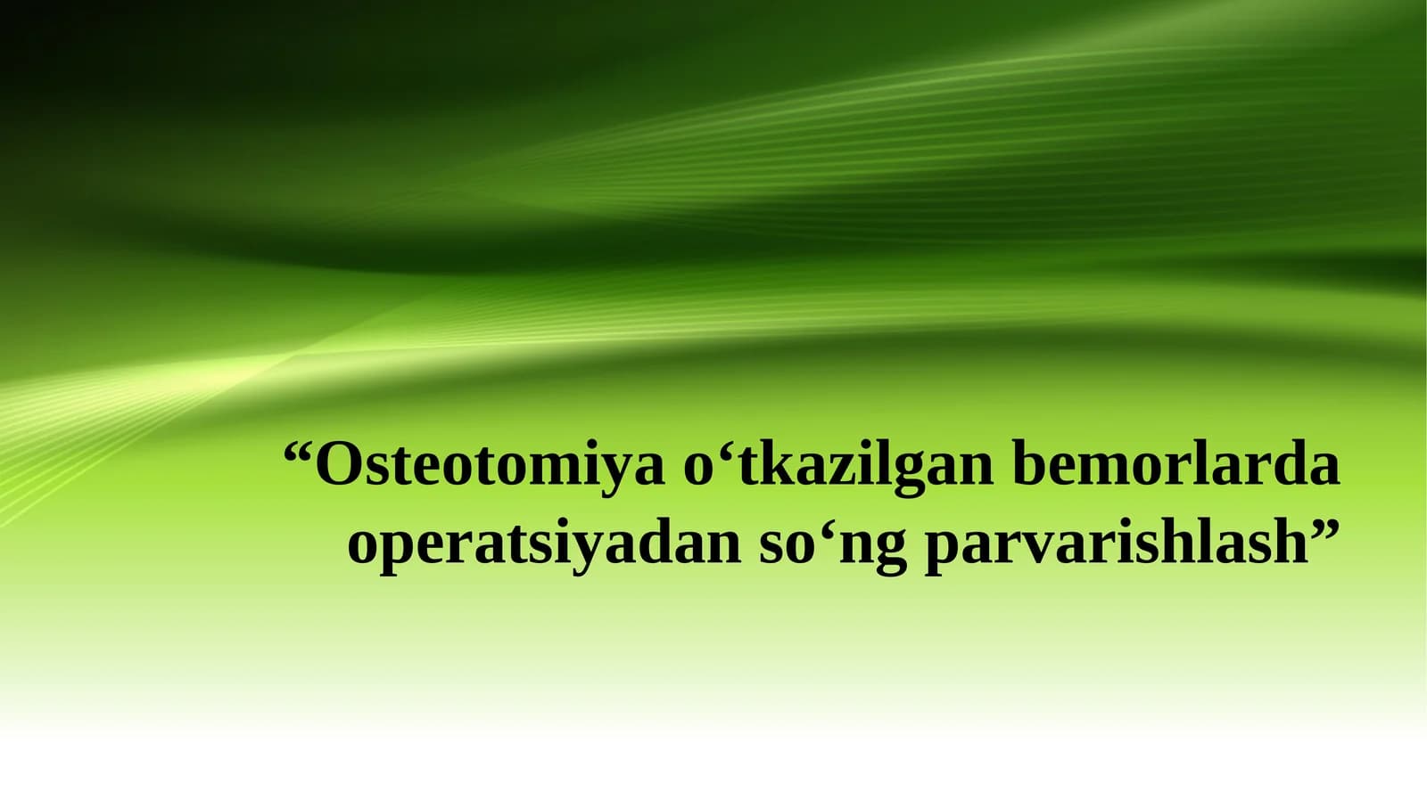 Osteotomiya o‘tkazilgan bemorlarda operatsiyadan so‘ng parvarishlash