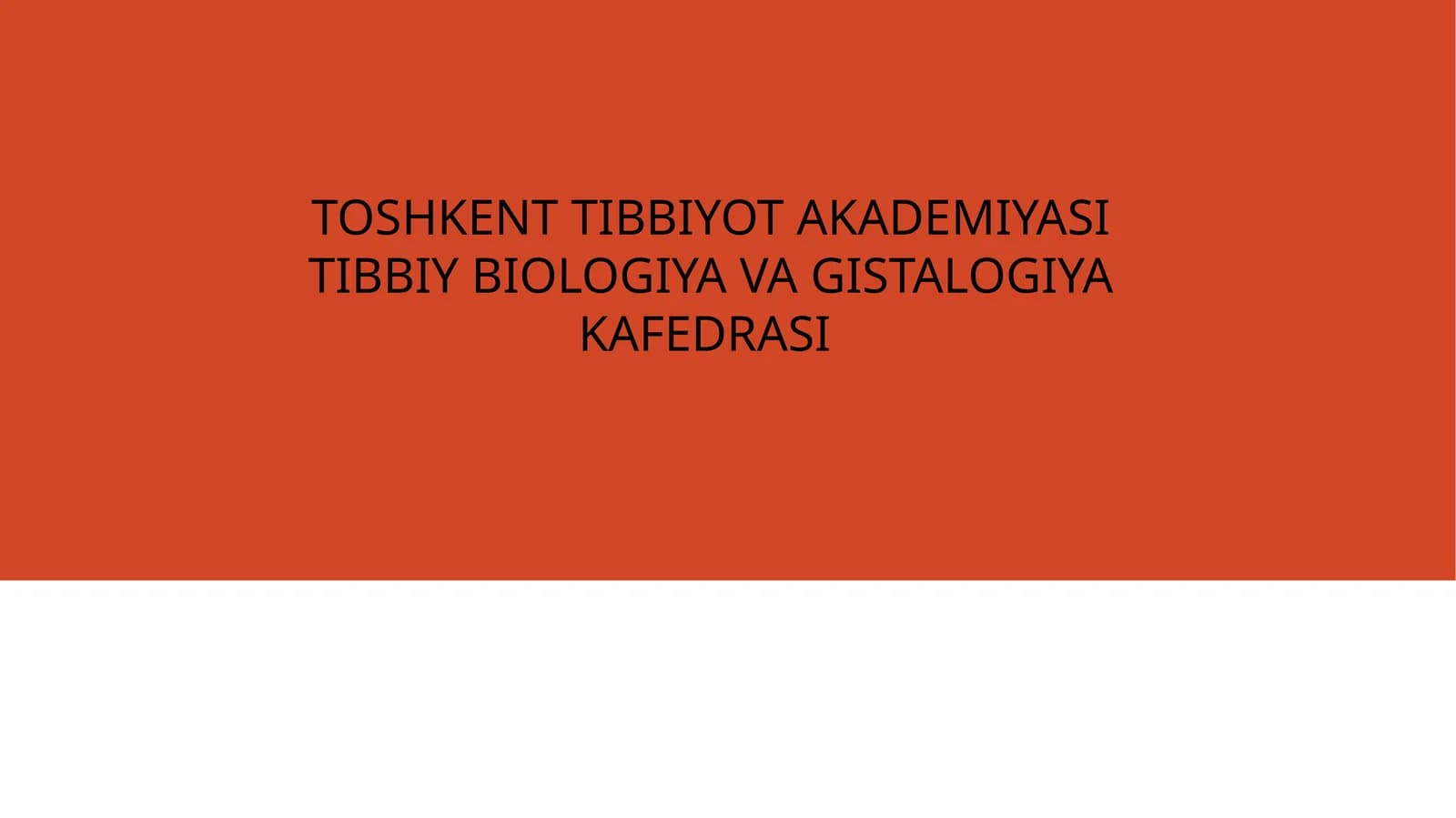 TOSHKENT TIBBIYOT AKADEMIYASI TIBBIY BIOLOGIYA VA GISTALOGIYA KAFEDRASI