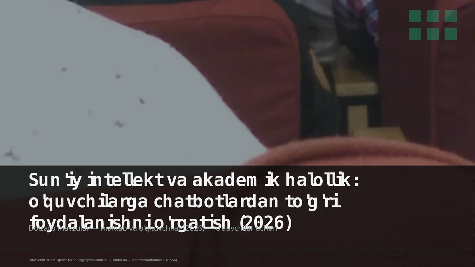 Sun'iy intellekt va akademik halollik: o'quvchilarga chatbotlardan to'g'ri foydalanishni o'rgatish