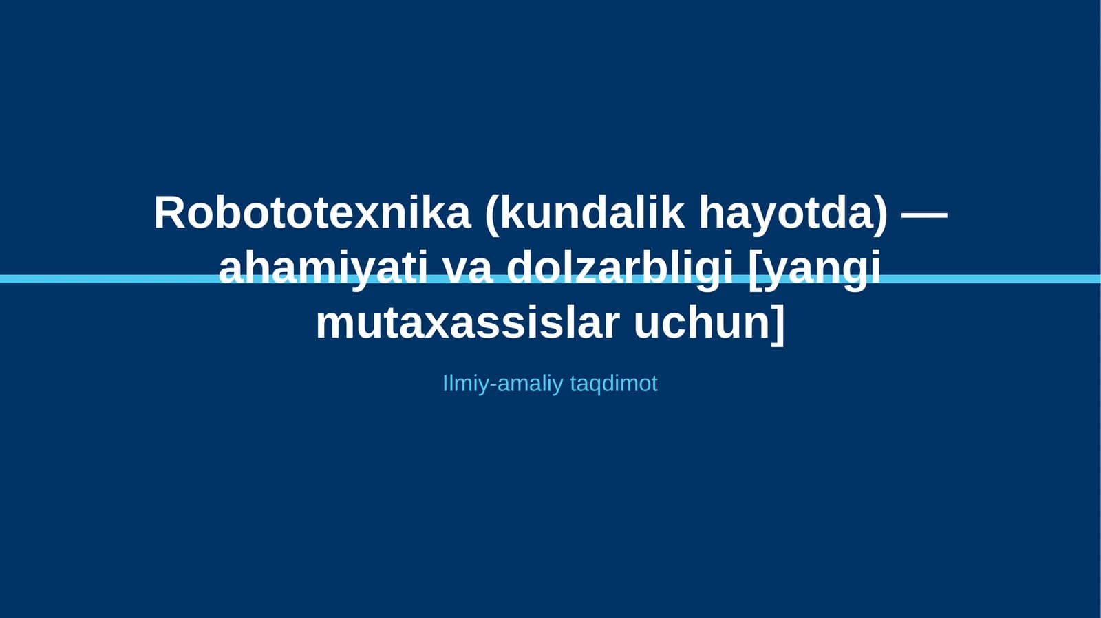 Robototexnika (kundalik hayotda) — ahamiyati va dolzarbligi [yangi mutaxassislar uchun]