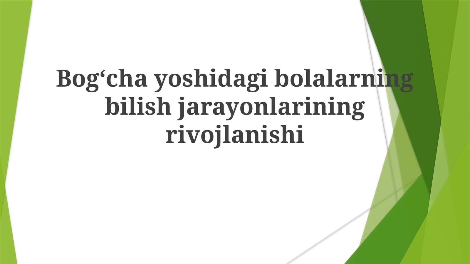 Bogʻchayoshidagibolalarningbilishjarayonlariningrivojlanishi