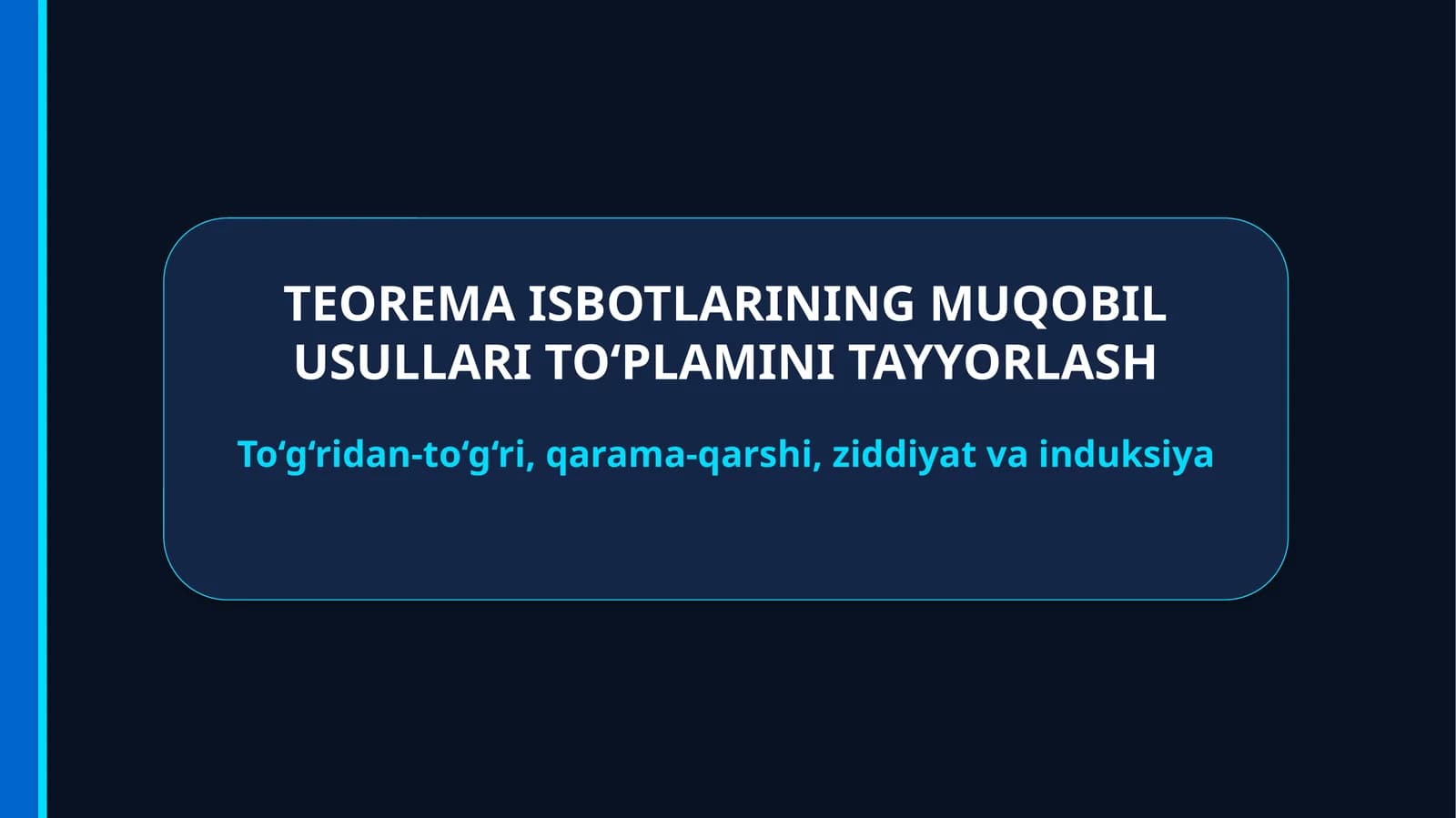 TEOREMA ISBOTLARINING MUQOBIL USULLARI TO‘PLAMINI TAYYORLASH