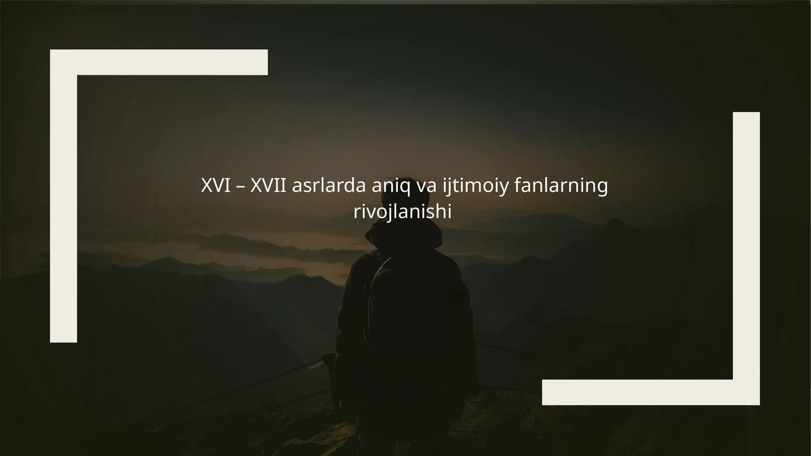 XVI – XVII asrlarda aniq vai ijtimoiy fanlarning rivojlanishi
