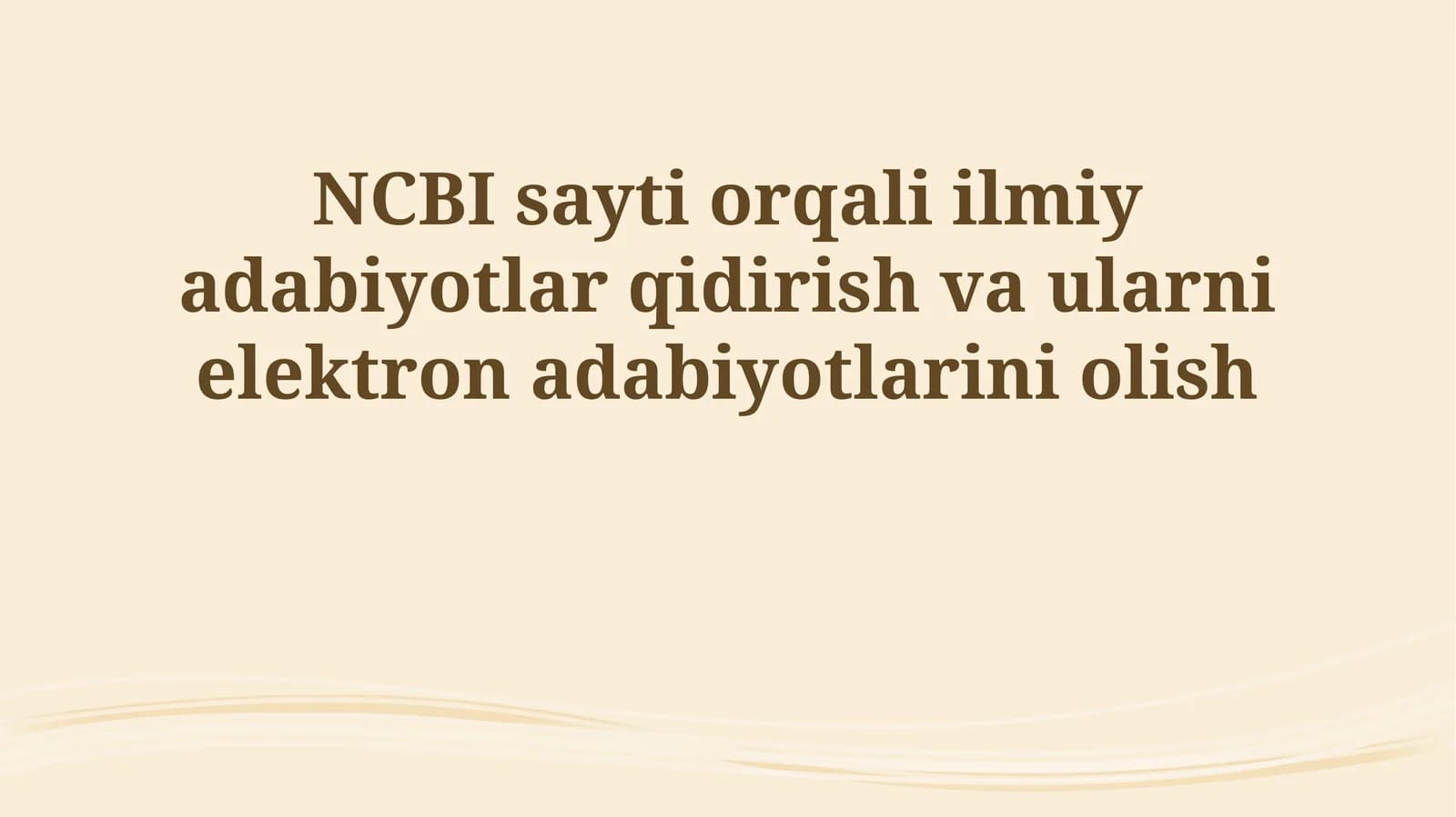 NCBI sayti orqali ilmiy adabiyotlar qidirish va ularni elektron adabiyotlarini olish