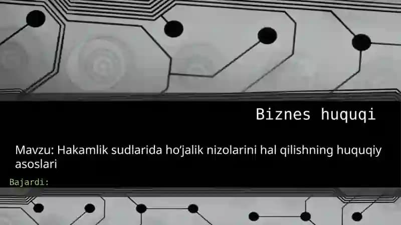 Hakamlik sudlarida ho’jalik nizolarini hal qilishning huquqiy asoslari