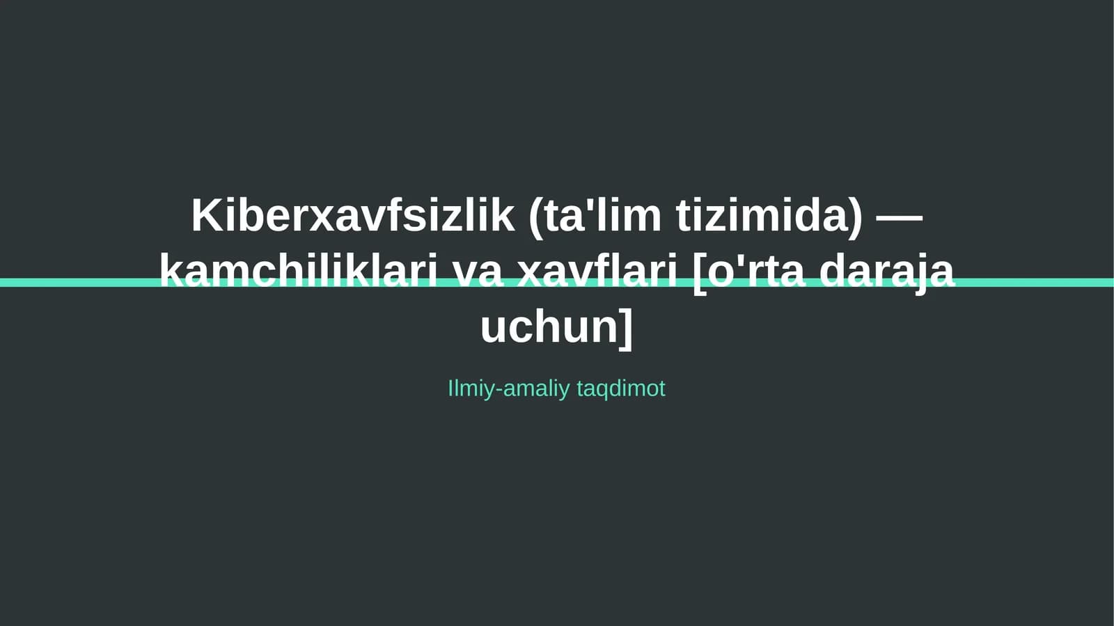 Kiberxavfsizlik (ta'lim tizimida) — kamchiliklari va xavflari [o'rta daraja uchun]