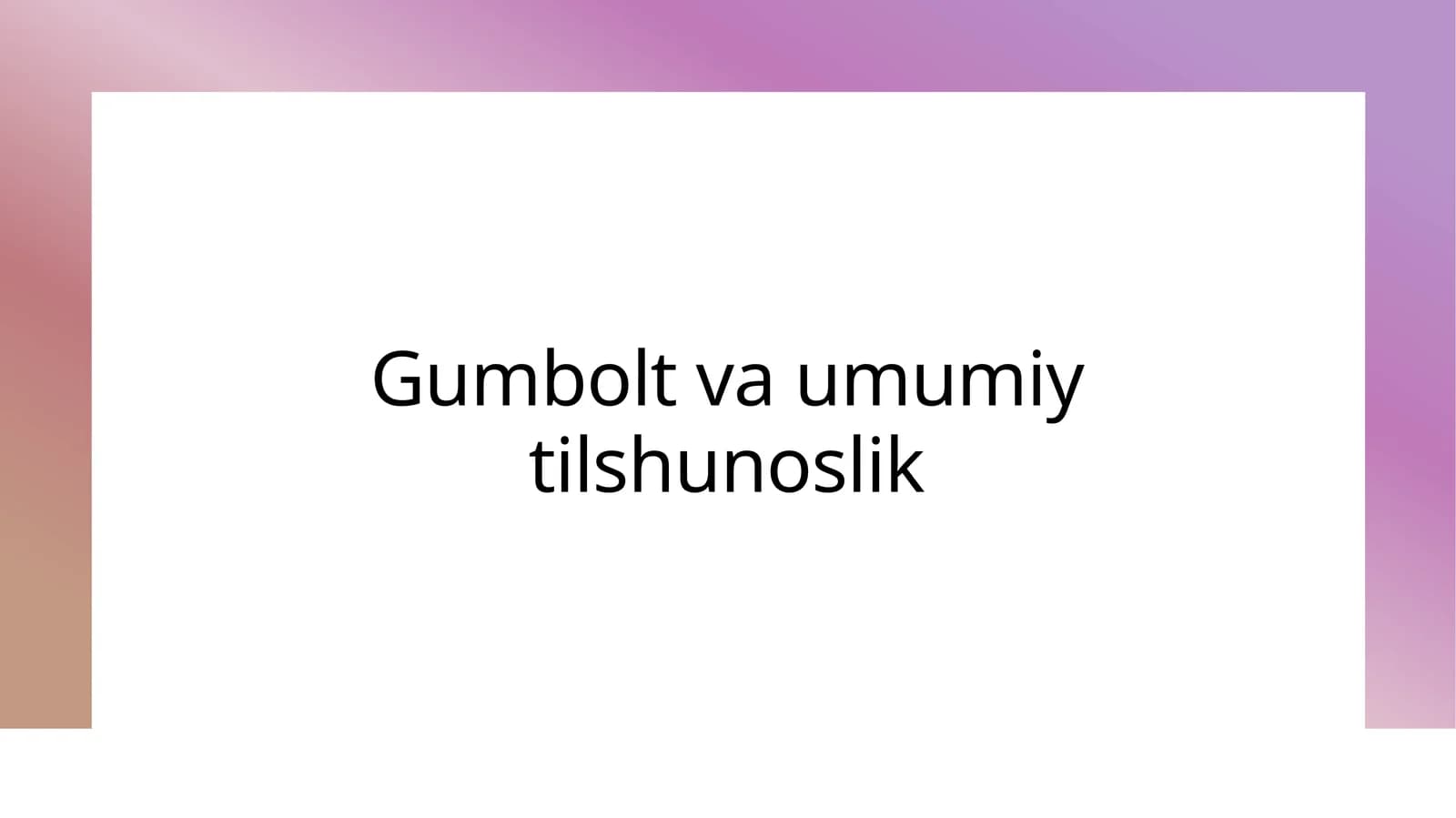 Gumbolt va umumiy tilshunoslik (2)