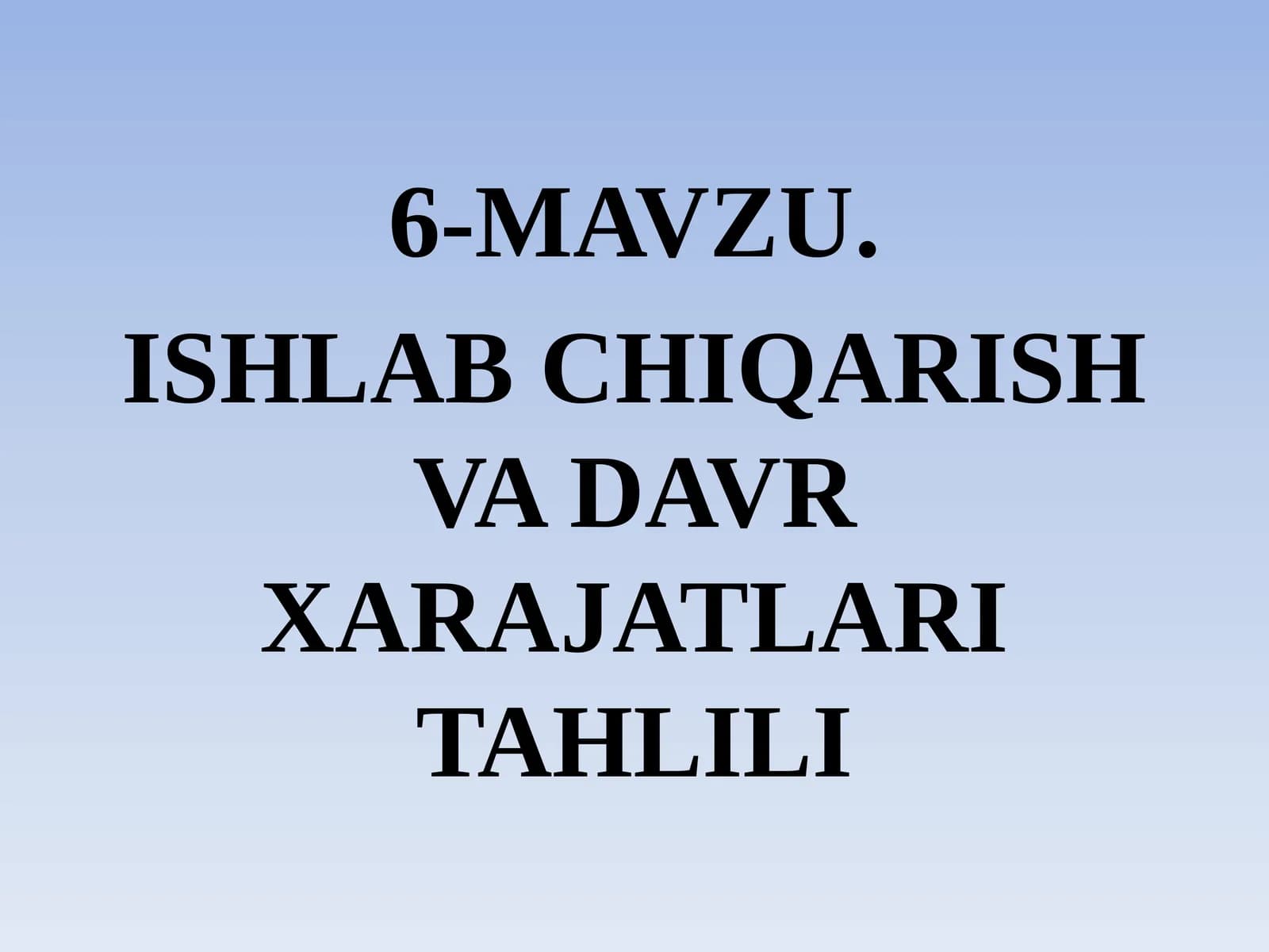 ISHLAB CHIQARISH VA DAVR XARAJATLARI TAHLILI