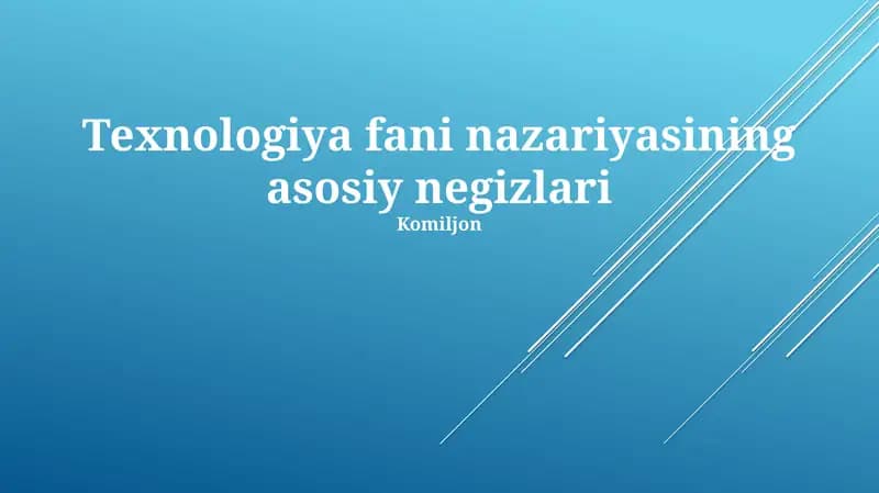 Texnologiya fani nazariyasining asosiy negizlari