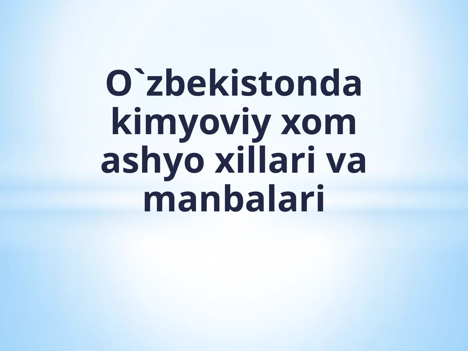 O`zbekistondaki kimyoviy xomashyo xillarini va manbalari