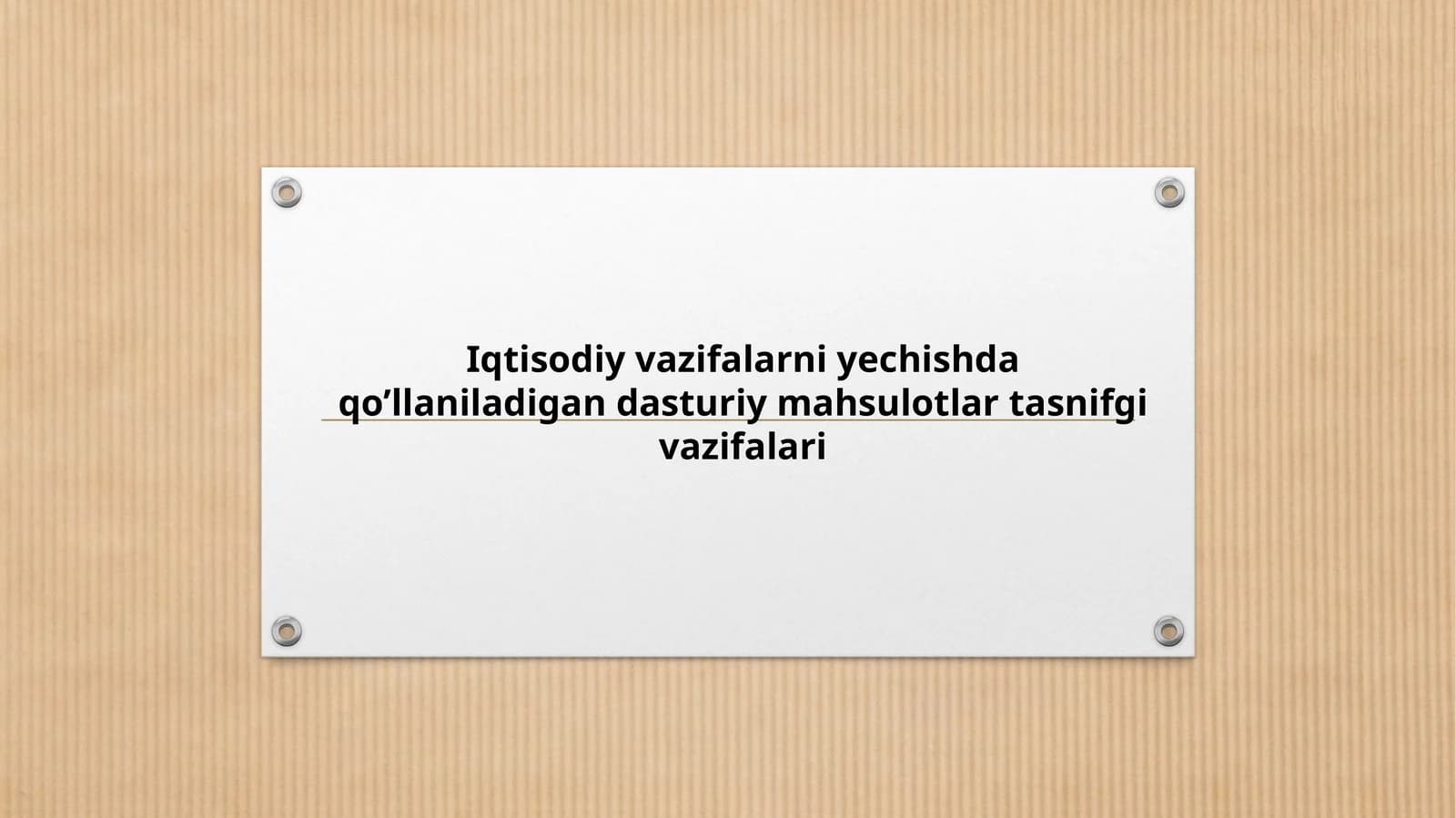 Iqtisodiy vazifalarni yechishda qo’llaniladigan dasturiy mahsulotlar tasnifgi vazifalari