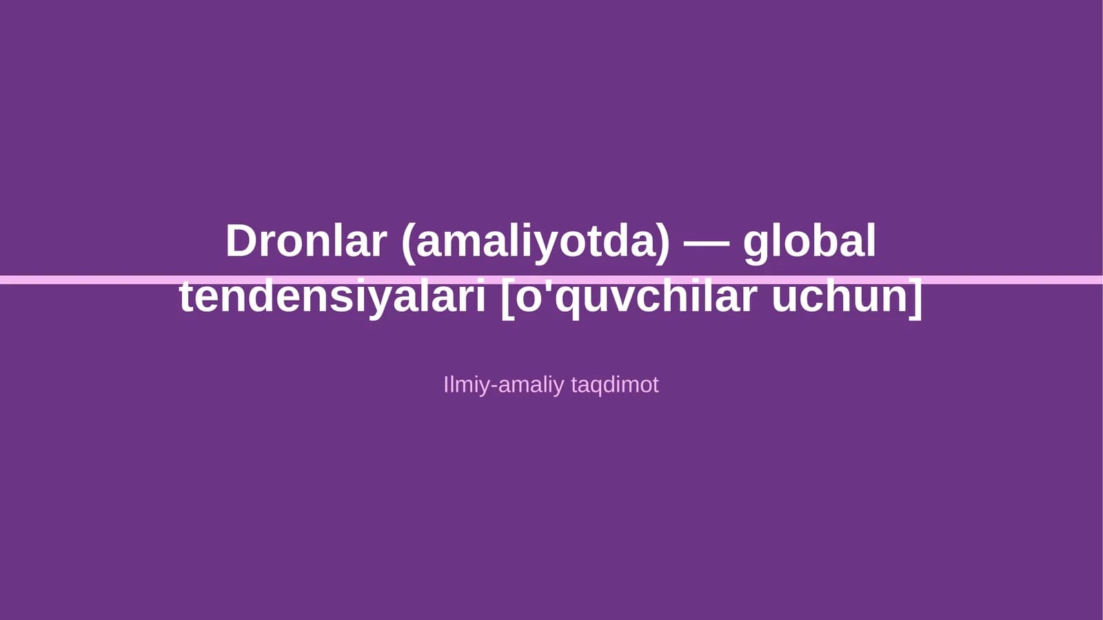 Dronlar (amaliyotda) — global tendensiyalari [o'quvchilar uchun]