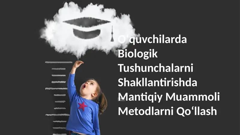 Oʻquvchilarda Biologik Tushunchalarni Shakllantirishda Mantiqiy Muammoli Metodlarni Qoʻllash