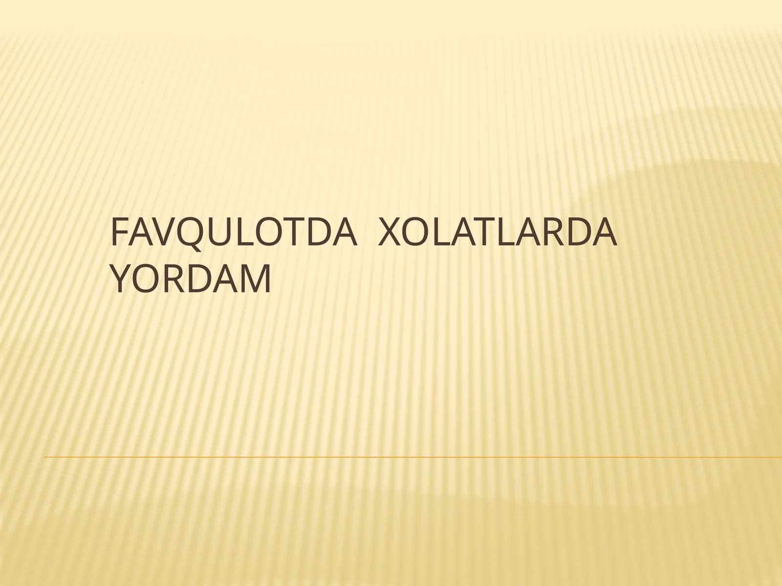 FAVQULOTDA  XOLATLARDA YORDAM