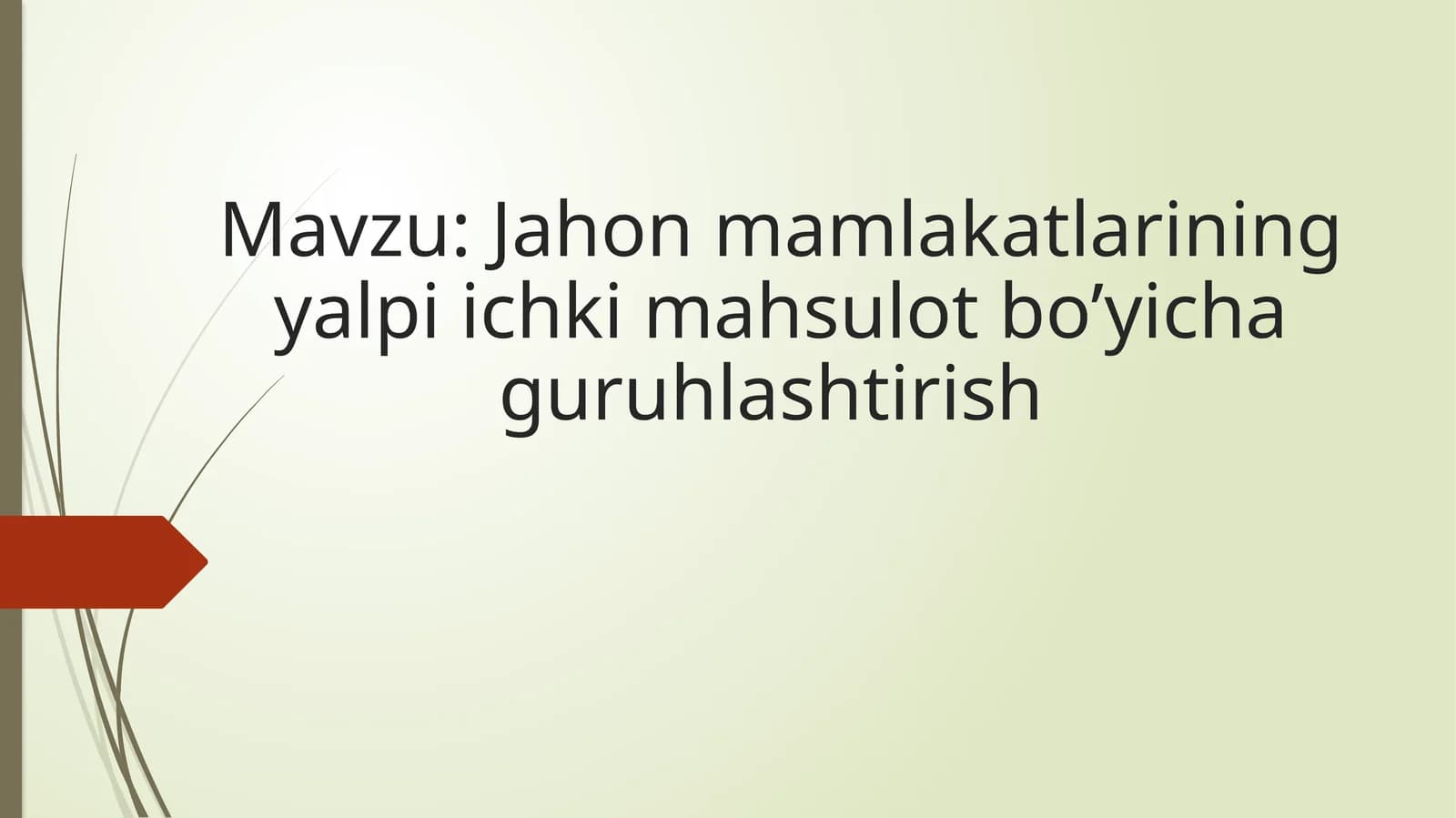 Jahon mamlakatlarining yalpi ichki mahsulot bo’yicha guruhlashtirish