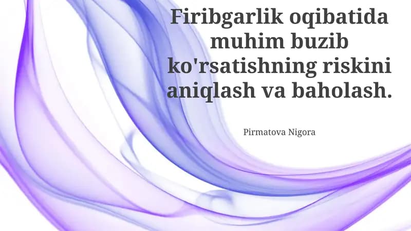 Firibgarlik oqibatida muhim buzib ko'rsatishning riskini aniqlash va baholash