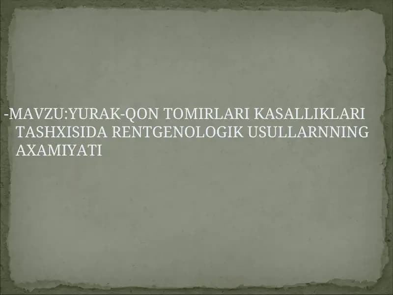 YURAK-QON TOMIRLARI KASALLIKLARI TASHXISIDA RENTGENOLOGIK USULLARNNING AXAMIYATI
