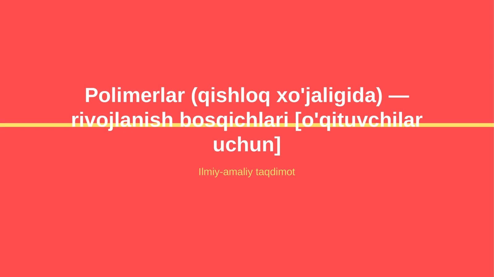 Polimerlar (qishloq xo'jaligida) — rivojlanish bosqichlari [o'qituvchilar uchun]