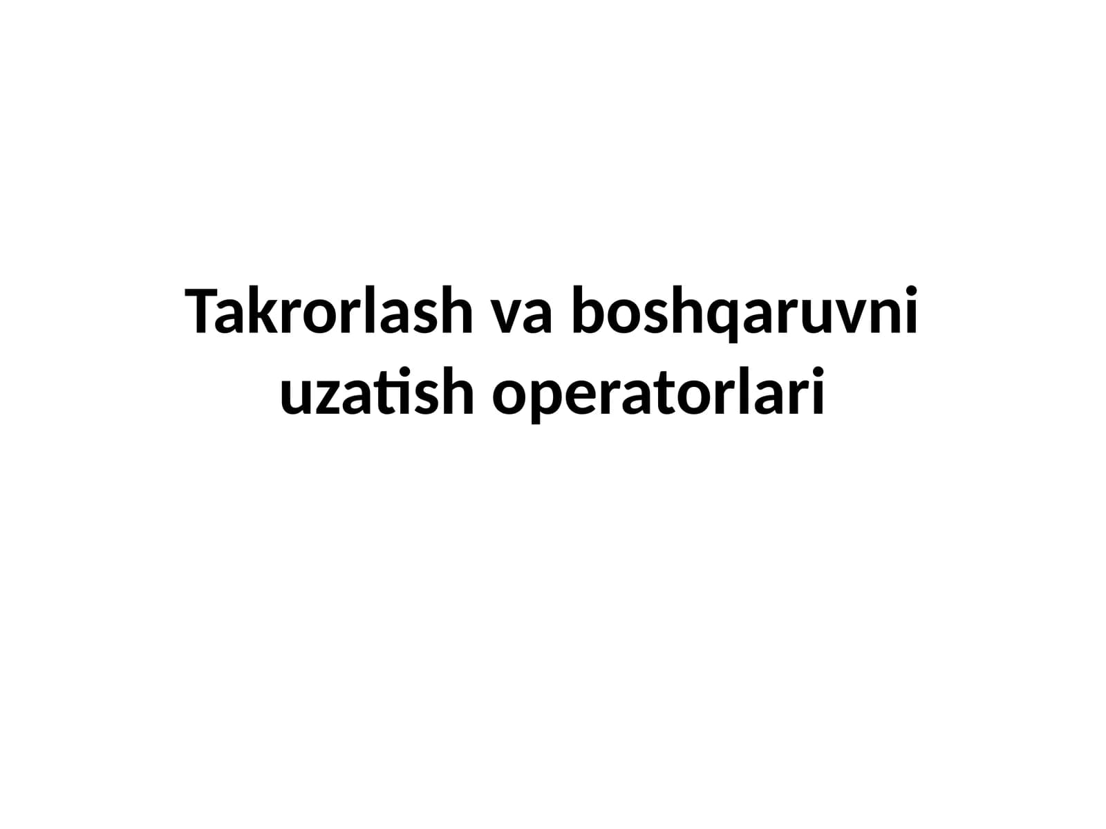 Takrorlash va boshqaruvni uzatish operatorlari
