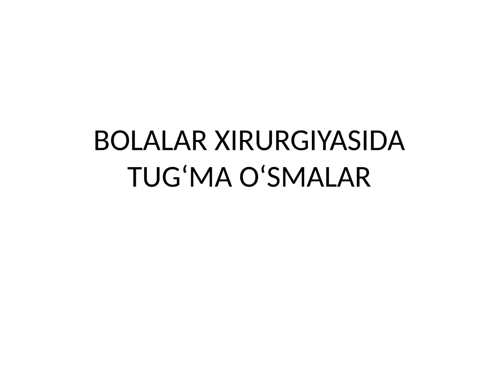 BOLALAR XIRURGIYASIDA TUG‘MA O‘SMALAR