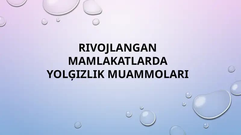 RIVOJLANGAN MAMLAKATLARDA YOLĢIZLIK MUAMMOLARI