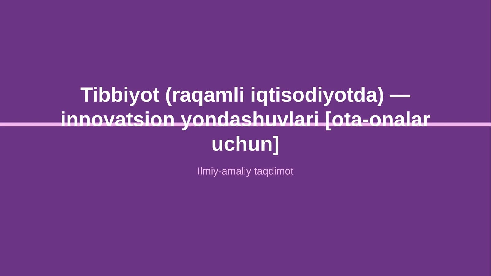 Tibbiyot (raqamli iqtisodiyotda) — innovatsion yondashuvlari [ota-onalar uchun]