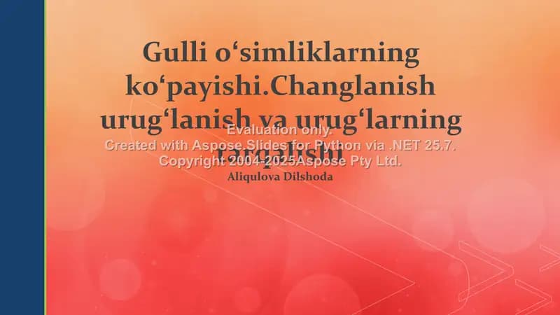 Gulli oʻsimliklarning koʻpayishi. Changlanish urugʻlanish va urugʻlarning tarqalishi