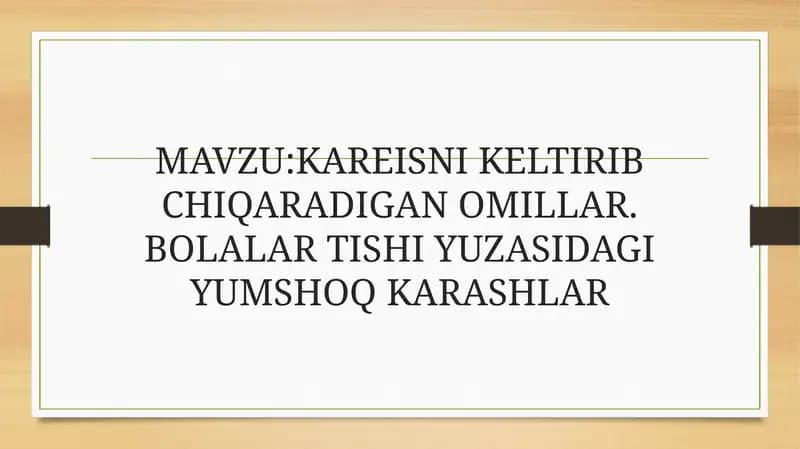 KAREISNI KELTIRIB CHIOARADIGAN OMILLAR. BOLALAR TISHI YUZASIDAGI YUMSHOC KARASHLAR