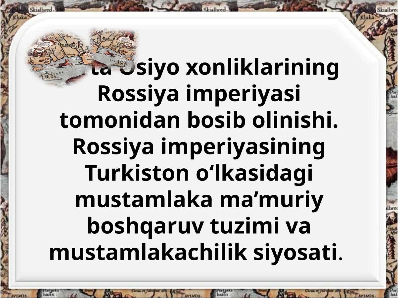 O‘rta Osiyoxonliklarining Rossiya imperiyasi tomonidan bosibolinishi