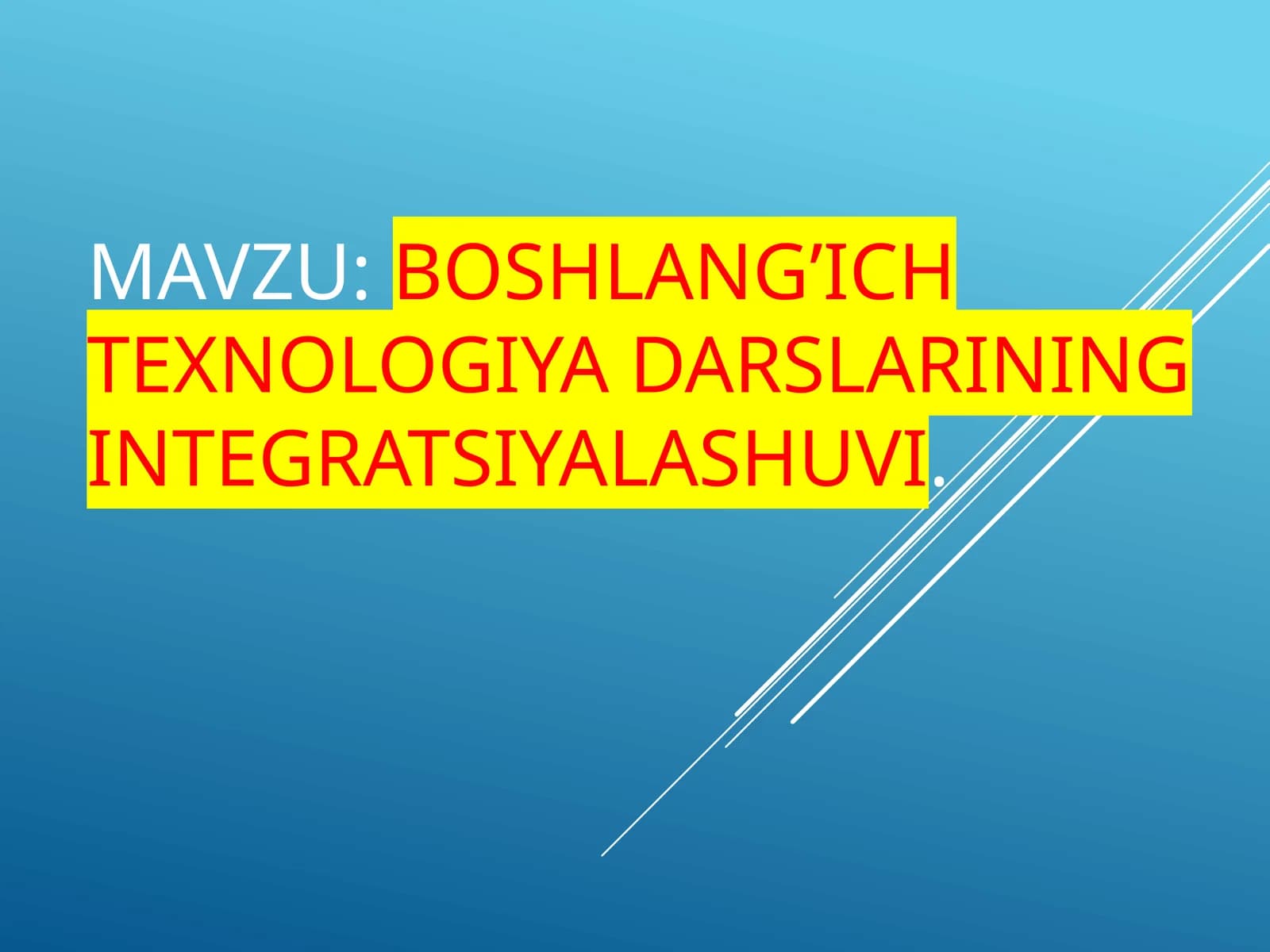 Boshlang’ich  texnologiya  darslarining  integratsiyalashuvi