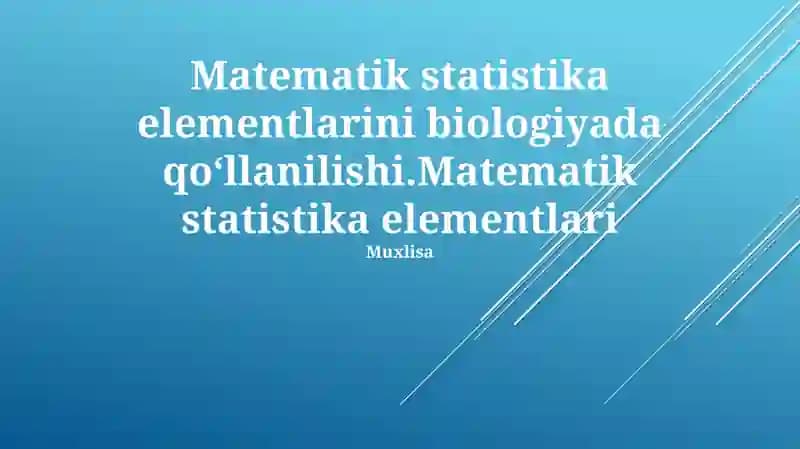 Matematik statistika elementlari va ularning biologiyadagi roli