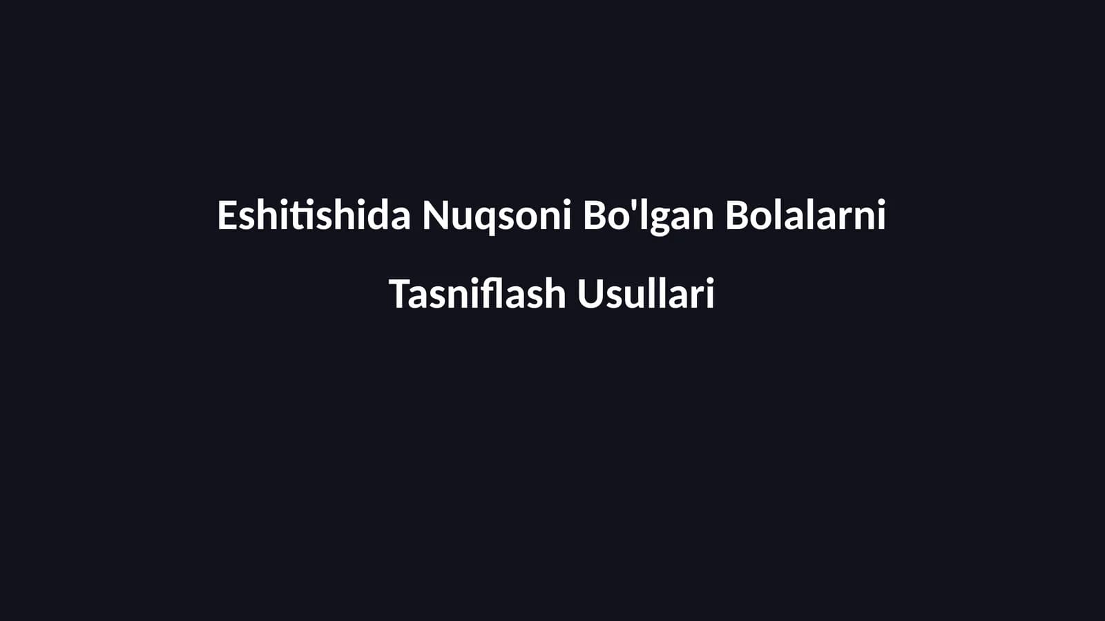 Eshitishida Nuqsoni Bo'lgan Bolalarni Tasniflash Usullari