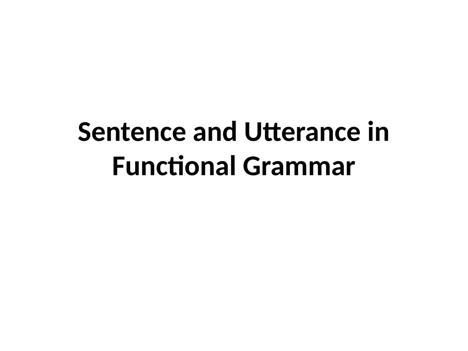 Sentence and Utterance in Functional Grammar