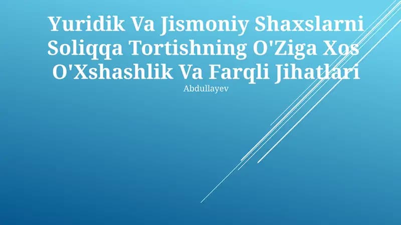 Yuridik Va Jismoniy Shaxslarni Soliqqa Tortishning O'Ziga Xos O'Xshashlik Va Farqli Jihatlari