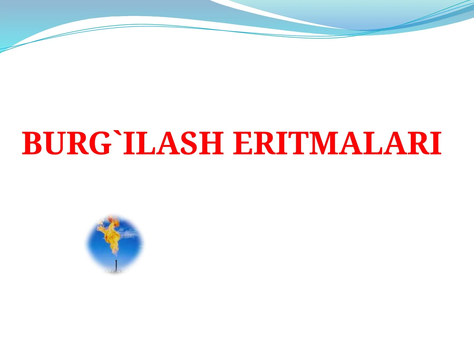 BURG`ILASH ERITMALARI