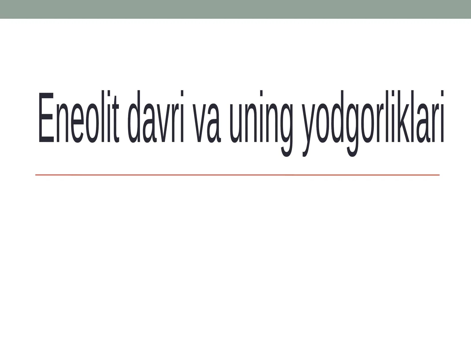 Eneolit  davri  va  uning  yodgorliklari