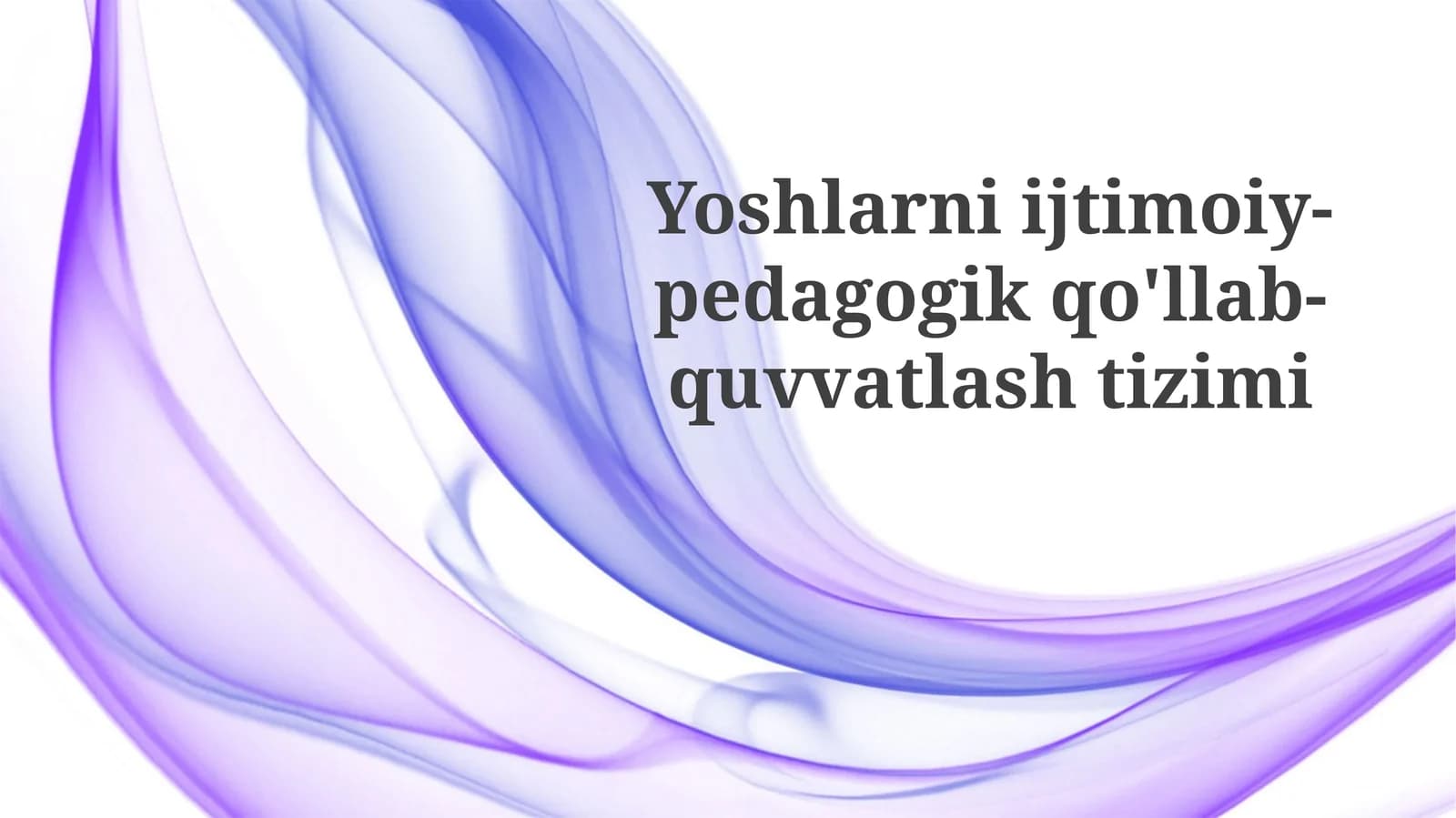 Yoshlarniijtimoiy-pedagogik qo'llab-quvvatlash tizimi