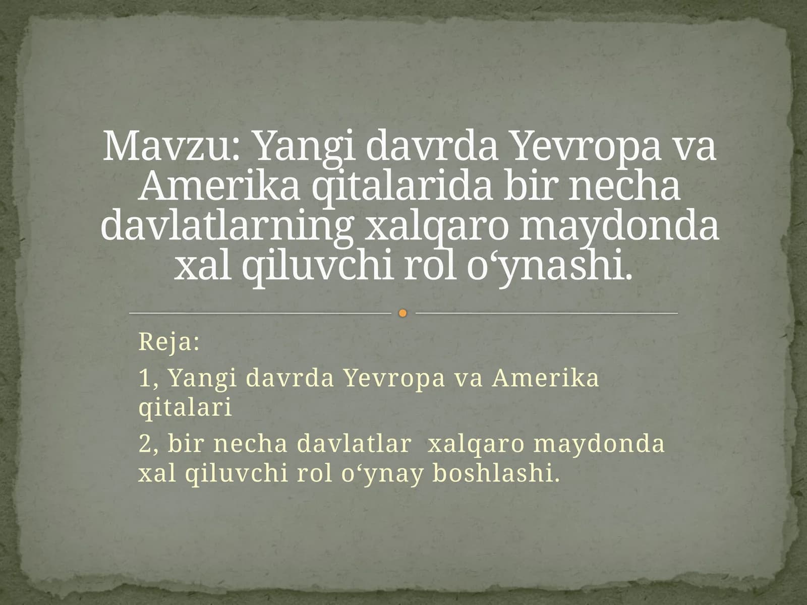 Yangidavrda Yevropa va Amerika qitalarida bir necha davlatlarnin xalqaro maydonda xal qiluvchi rolo‘ynashi